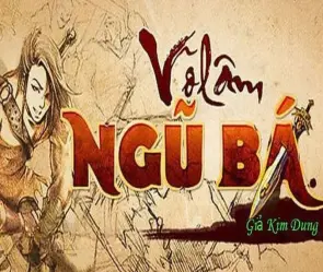 Tóm tắt Võ Lâm Ngũ Bá - Khi năm đại cao thủ đối đầu sinh tử