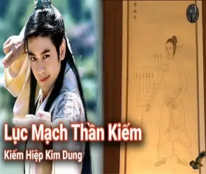 Tóm tắt Lục Mạch Thần Kiếm - Truyền kỳ kiếm pháp tuyệt đỉnh