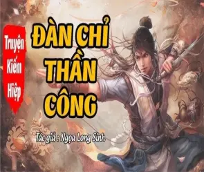 Tóm tắt Đàn Chỉ Thần Công - Bí kíp truyền thừa nghịch thiên