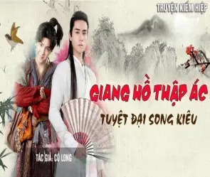 Tóm tắt Giang Hồ Thập Ác - Kẻ tội đồ hay nạn nhân uất hận?
