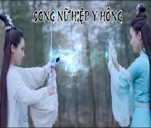 Tóm tắt Song Nữ Hiệp Y Hồng và thân thế bí ẩn song hiệp