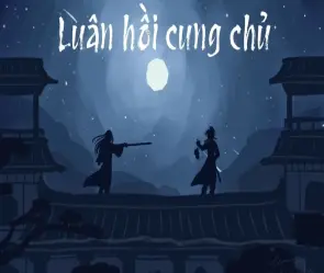 Tóm tắt Luân Hồi Cung Chủ – Hành trình chuyển kiếp ly kỳ