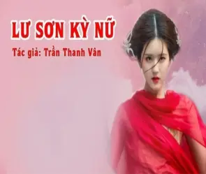 Tóm tắt Lư Sơn Kỳ Nữ – Cuộc chiến tranh giành ngôi vị tôn sư