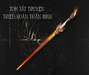 Tóm tắt truyện Triệu Hoán Thần Binh chi tiết từ đầu đến cuối