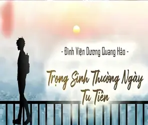 Tóm tắt truyện trọng sinh thường ngày tu tiên chi tiết nhất