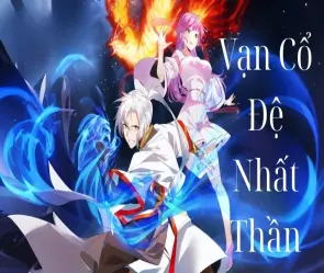 Tóm tắt truyện Vạn Cổ Đệ Nhất Thần và các tình tiết đặc sắc