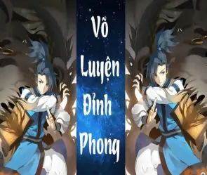 Tóm tắt truyện Võ Luyện Đỉnh Phong nội dung chính nổi bật