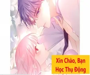 Nội dung chính tóm tắt truyện Xin Chào Bạn Học Thụ Động