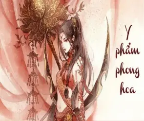 Tóm tắt truyện Y Phẩm Phong Hoa cực hấp dẫn và chi tiết