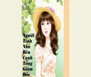 Tóm tắt Người Tình Nhỏ Bên Cạnh Tổng Giám Đốc đầy lôi cuốn