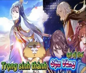 Tóm tắt Trọng Sinh Thành Cậu Vàng Tại Dị Thế hấp dẫn