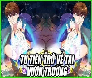 Tóm tắt Tu tiên trở về tại vườn trường - Bí ẩn kẻ trở lại