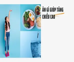Thực phẩm tăng chiều cao vượt trội qua trải nghiệm thực tế