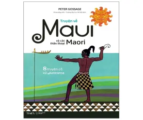 Đánh giá chi tiết cuốn sách Truyện về Maui và các Thần thoại Maori đầy lôi cuốn