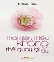 Review Thời niên thiếu không thể quay lại ấy mang đến cảm xúc khó quên