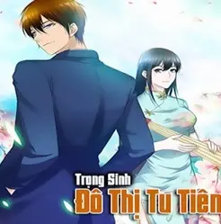 Review Trọng sinh chi đô thị tu tiên bộ truyện tranh tu tiên siêu cuốn hút