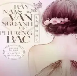 Review truyện Bảy năm vẫn ngoảnh về phương Bắc của Ân Tầm