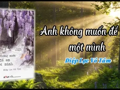 Toàn bộ tóm tắt truyện Anh Không Muốn Để Em Một Mình