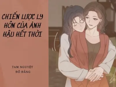 Tóm tắt truyện chiến lược ly hôn của ảnh hậu hết thời hay nhất