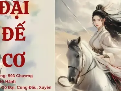 Tóm tắt truyện Đại Đế Cơ với các tình tiết đặc sắc nhất