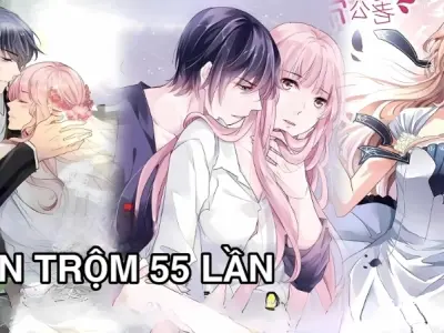 Trọn bộ tóm tắt truyện Hôn Trộm 55 Lần cực hấp dẫn