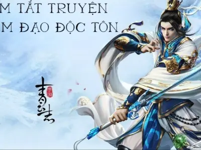 Tóm tắt truyện Kiếm Đạo Độc Tôn hay và đầy đủ chi tiết