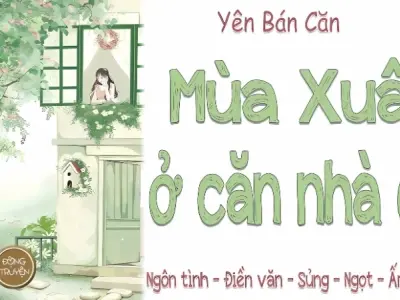 Tóm tắt truyện Mùa Xuân Ở Căn Nhà Cũ ngắn cho ôn tập thi