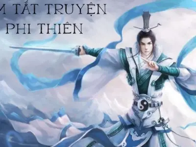 Nội dung tóm tắt truyện Phi Thiên dễ hiểu và ngắn gọn