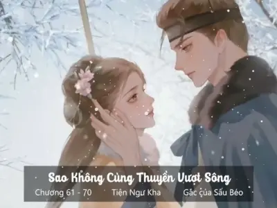 Nội dung tóm tắt truyện Sao Không Cùng Thuyền Vượt Sông hay
