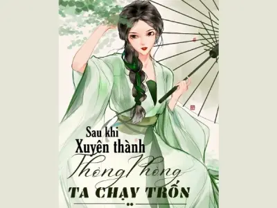 Tóm tắt truyện Sau khi xuyên thành thông phòng ta chạy trốn