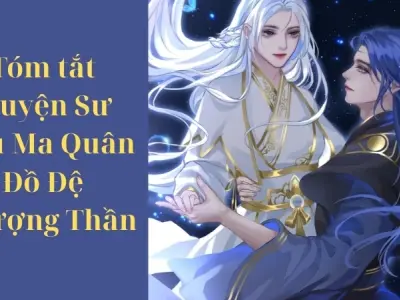 Tóm tắt truyện Sư Phụ Ma Quân Đồ Đệ Thượng Thần hấp dẫn