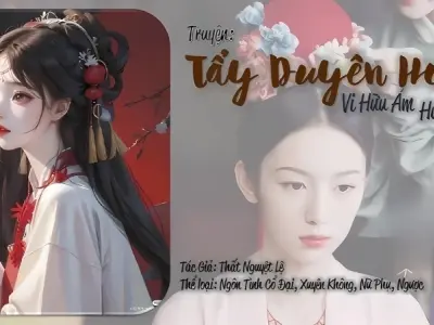Tóm tắt truyện Tẩy Duyên Hoa ngắn gọn, đầy đủ nhất