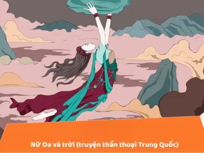 Tóm tắt truyện thần thoại Nữ Oa dựng trời vá trời cảm động