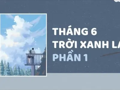 Khám phá tóm tắt truyện Tháng Sáu Trời Xanh Lam chi tiết