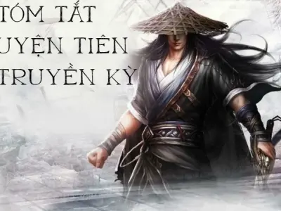 Tóm tắt truyện Tiên Võ Truyền Kỳ với đầy đủ diễn biến chính