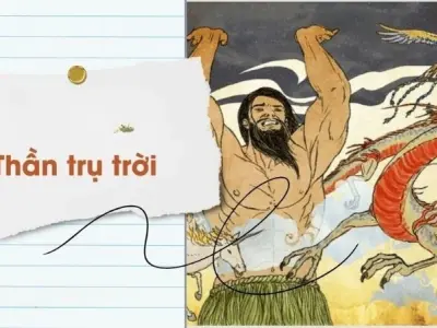 Tóm tắt truyền thuyết thần trụ trời bí ẩn sáng tạo đất trời