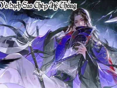 Tóm tắt Ta Có Vô Địch Sao Chép Hệ Thống đầy lôi cuốn