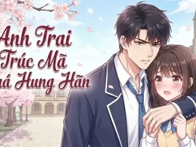 Tóm tắt Anh trai trúc mã quá hung hãn - Tình cảm rối ren