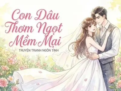 Tóm tắt Con dâu thơm ngọt mềm mại - Hồi kết đầy bất ngờ