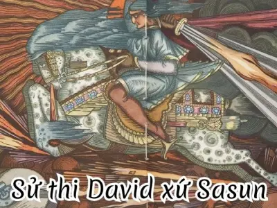 Tóm tắt sử thi David xứ Sasun - Huyền thoại bất tử